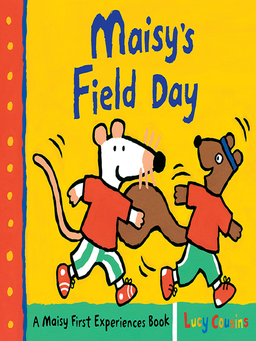 Title details for Maisy's Field Day by Lucy Cousins - Available